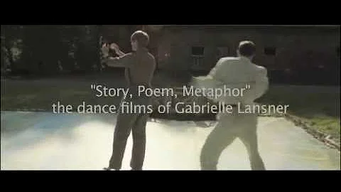 "Story, Poem, Metaphor" the dance films of Gabriel...