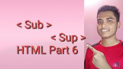 Sub (Subscript) Sup (Superscript) | HTML Part 6 | bangla tutorial