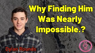 Dylan Rounds! The Impossible Task of Finding His Remains