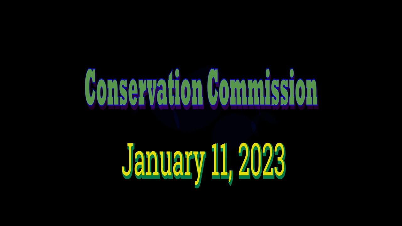 Conservation Commission January 11, 2023 YouTube