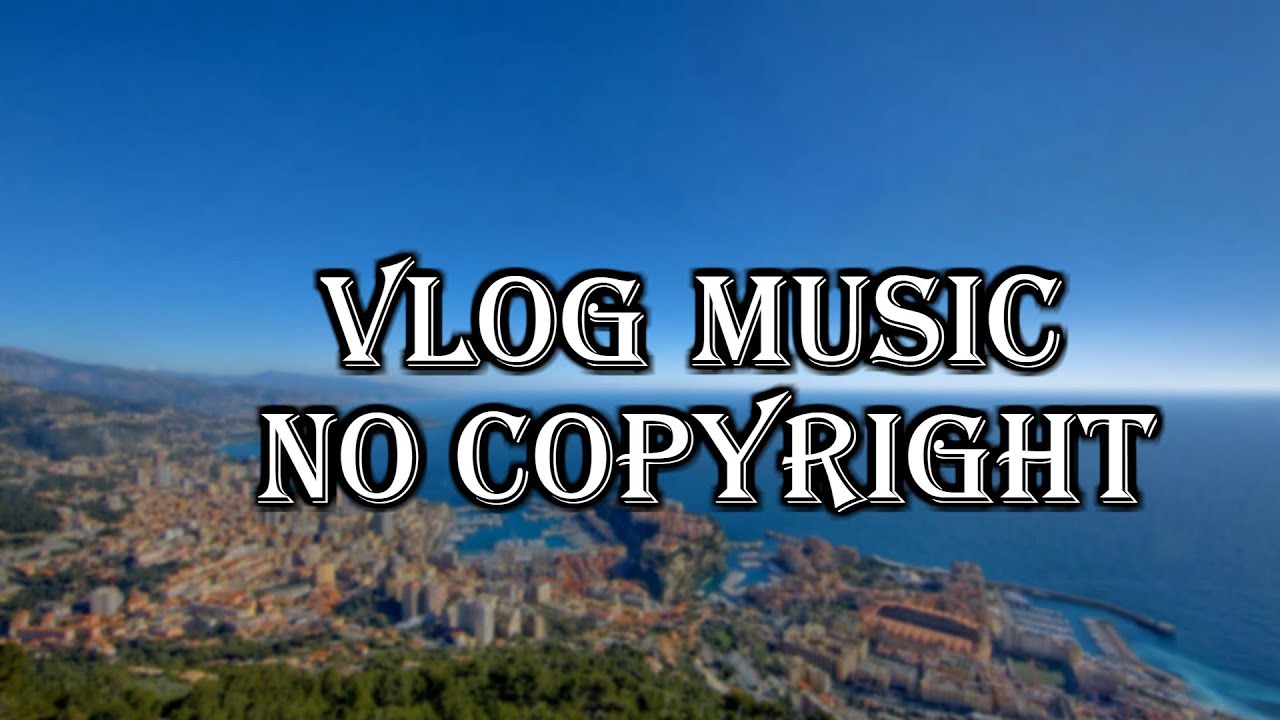 BEST VLOG MUSIC MIX 2019 [ Vlog Background Music] #1 *NO COPYRIGHT VLOG MUSIC*