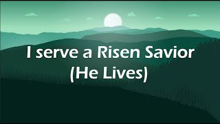I Serve a Risen Saviour (He Lives) / piano instrumental hymn with lyrics