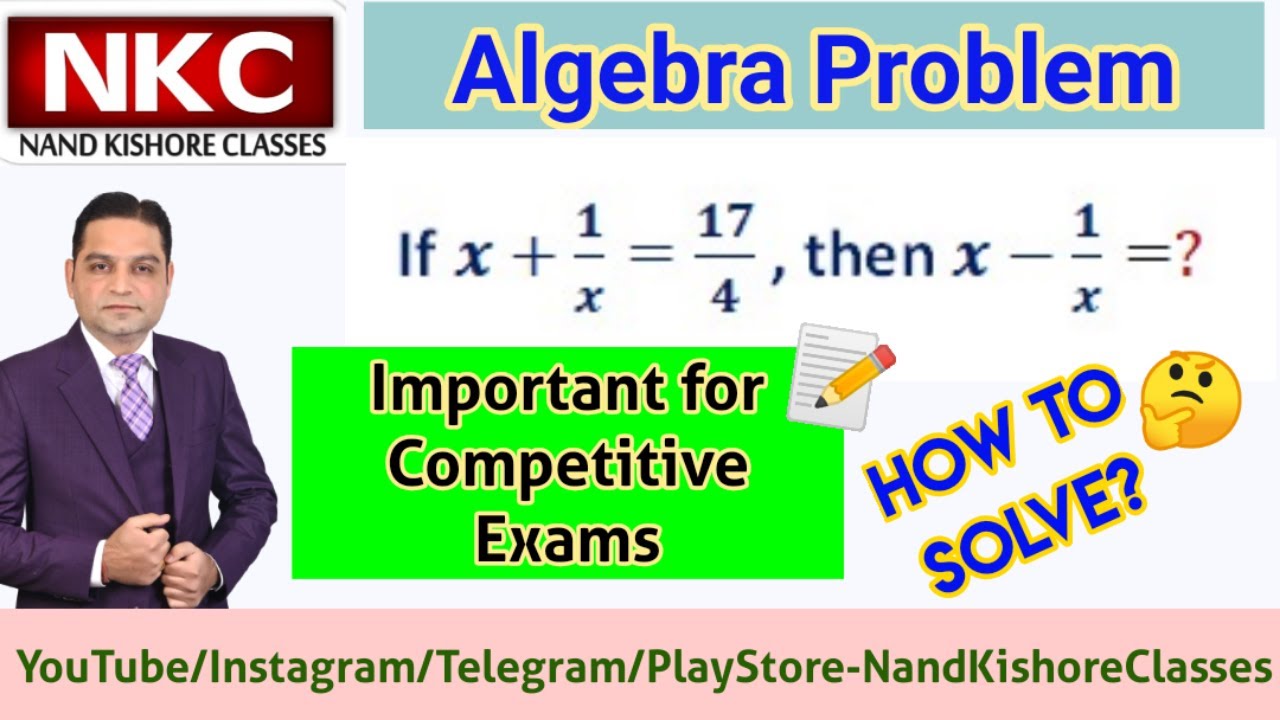 How to Solve Algebra Problems?| If x + 1/x = 17/4, then x - 1/x ...