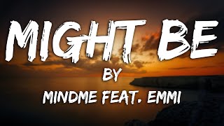 Might Be (Lyric Video) // Mindme feat. Emmi