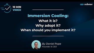 Immersion Cooling in 10 MIN | What it is Why adopt it When should you implement it | Submer