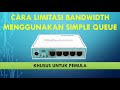 Cara Limit Bandwidth di Mikrotik dengan Simple Queue | Tutorial untuk Pemula