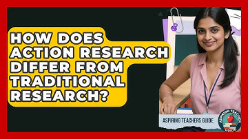 How Does Action Research Differ From Traditional Research? - Aspiring Teacher Guide
