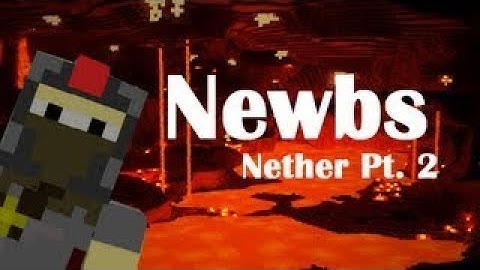 06  Newbies Nether Part 2 (Minecraft Machinima)