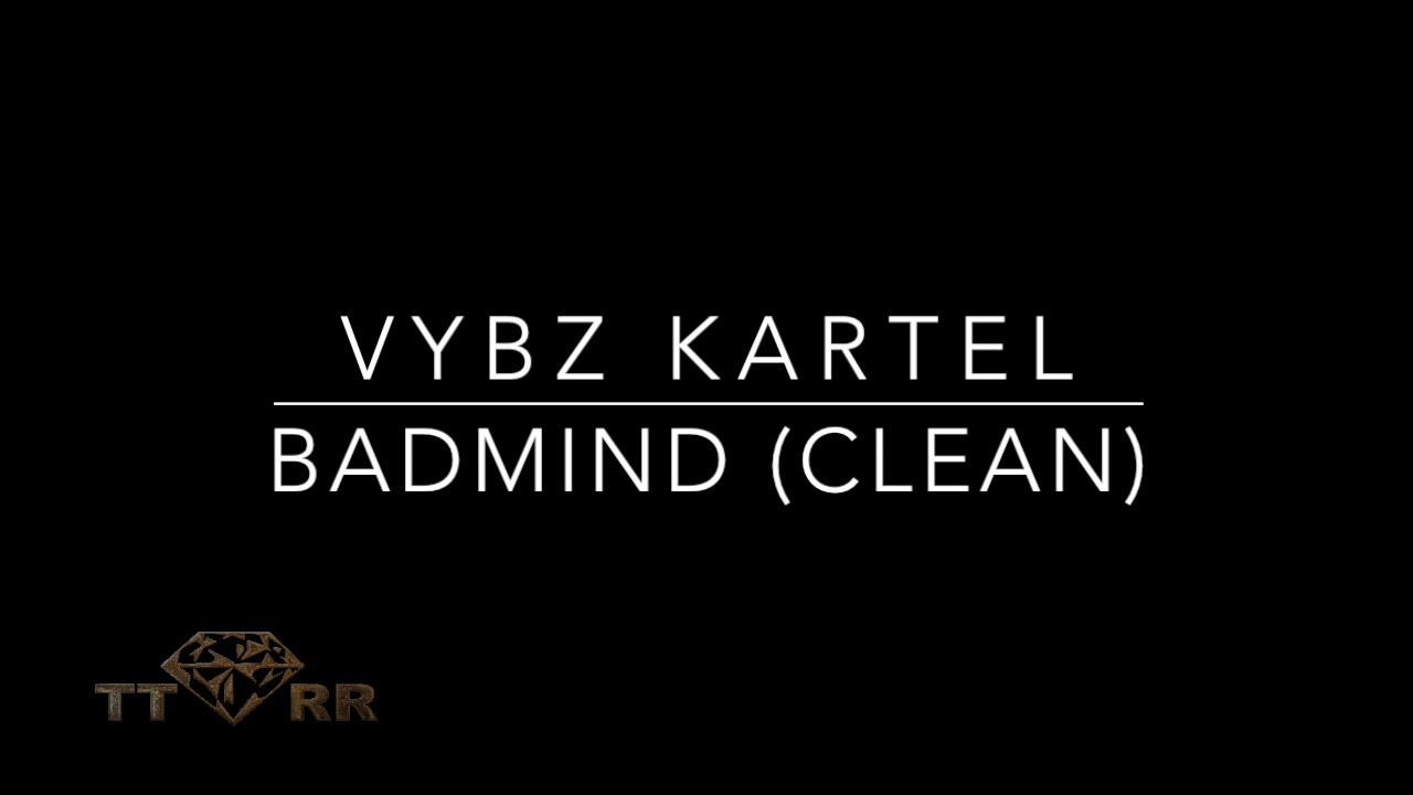 Vybz Kartel - Badmind (TTRR Clean Version)