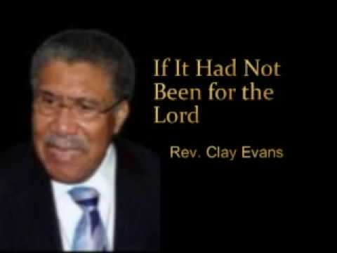 If It Had Not Been for the Lord sung by Rev. Clay Evans