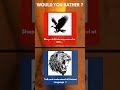 shape-shift Or talk To Animals?🦅🦁 #shorts #superpower #Animals