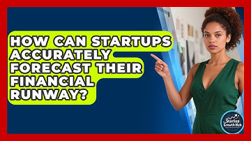 How Can Startups Accurately Forecast Their Financial Runway? - The Startup Growth Hub