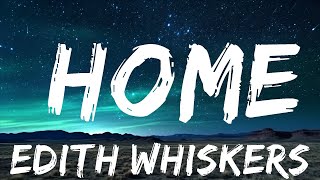 Edith Whiskers - Home (Lyrics) | BABEL  | 30mins - Feeling your music