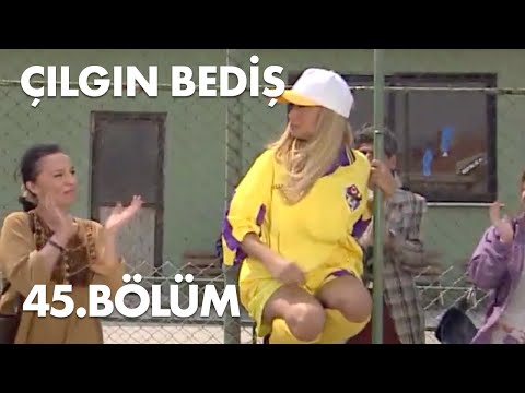 Çılgın Bediş 45.Bölüm - Full Bölüm