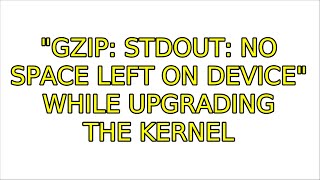 Ubuntu: "gzip: stdout: No space left on device" while upgrading the kernel