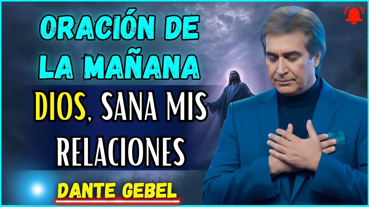 ORACIÓN DE FE | Señor, hoy elijo perdonar y sanar lo que duele | Dante Gebel
