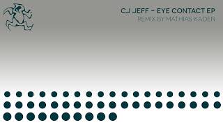 CJ Jeff - Eye Contact (Mathias Kaden&#39;s Full Contact Remix) [Preview]