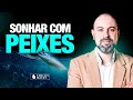 Sonhar com Peixe - Pr Vinicius Iracet