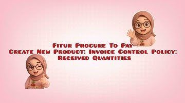 TUGAS 4 APSI [Fitur Procure To PayCreate New Product: Invoice Control Policy: Received Quantities]
