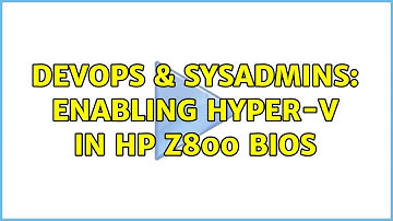 DevOps & SysAdmins: Enabling Hyper-V in HP Z800 BIOS (2 Solutions!!)