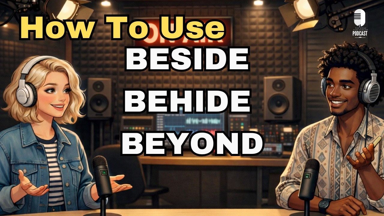 How to Use Beside, Behinde & Beyond  In Everyday English | English Podcast