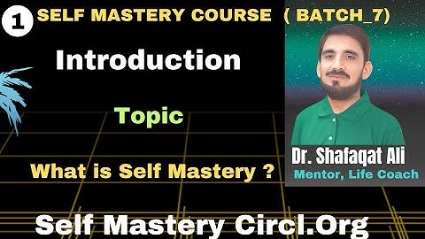 🌟 Self Mastery Batch 7 | What is Self Mastery? | Introduction by Dr. Shafaqat Ali Sheikh