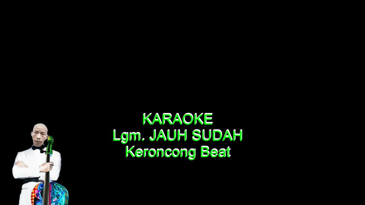 Karaoke Lgm. JAUH SUDAH Keroncong Beat