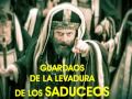 GUARDAOS DE LA LEVADURA DE LOS SADUCEOS - Pr Jose Manuel Jaimes