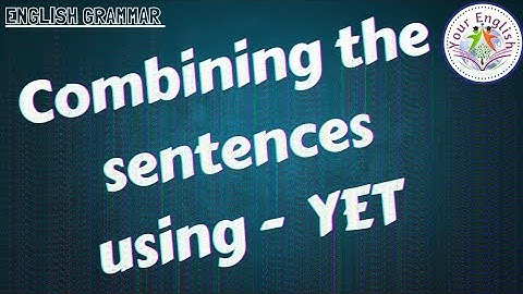 combining the sentences using - YET//English grammar//highschool//DSC//competitive exams