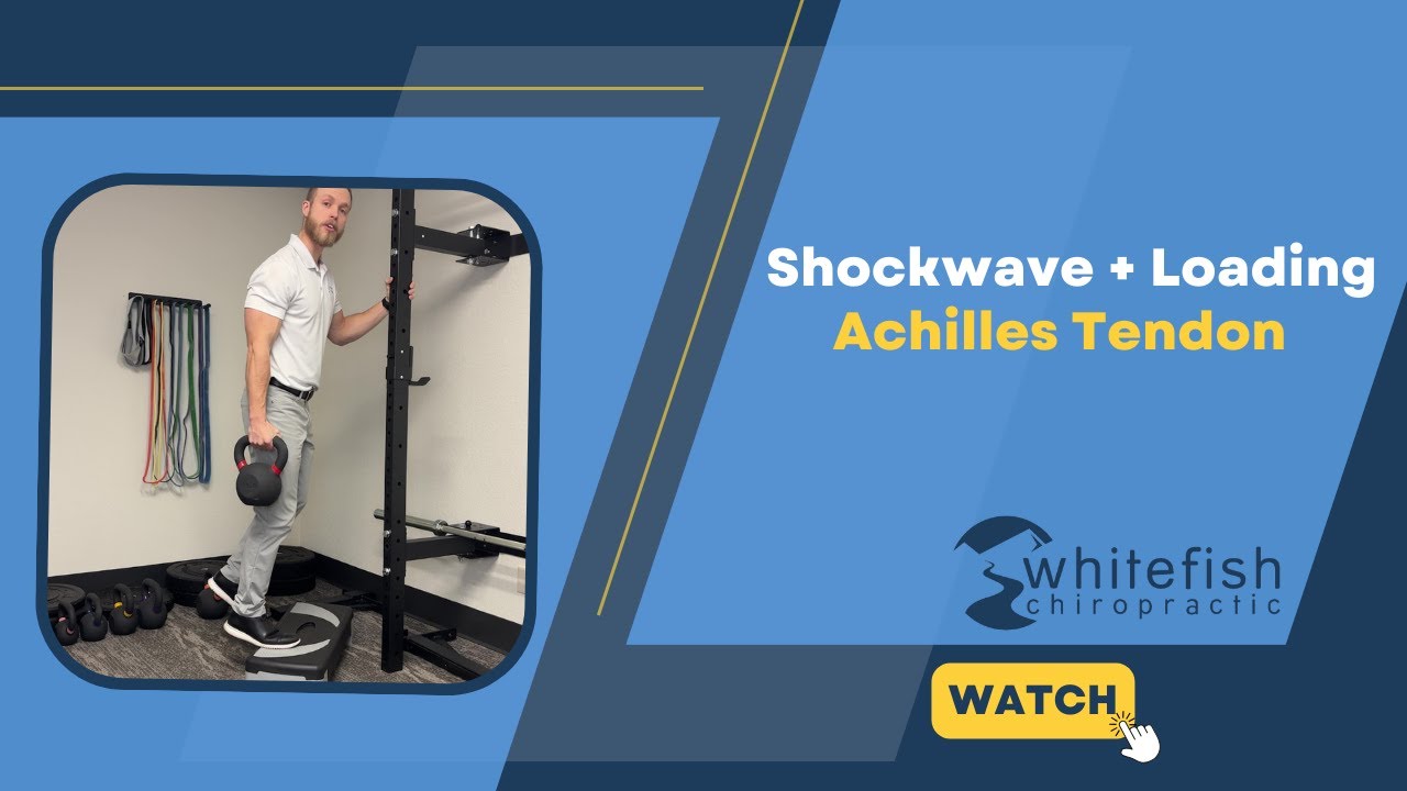 Shockwave + Loading - Achilles Tendon / Whitefish Chiropractic