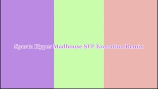 Sparta Hyper Madhouse SFP Execution Party Hard Base: base by @ItsLockProductions