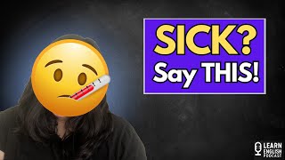 How to Talk About Being Sick in English (Real Life Vocabulary!)
