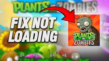 How To Fix Plants vs. Zombies App Not Loading | Final Solution