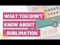 Here’s What Most People Don’t Know About Sublimation