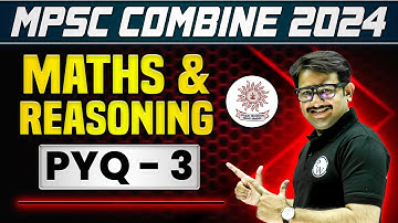 Maths & Reasoning PYQs for MPSC Combine 2024 | Part - 3 | Previous Year Questions for MPSC Combine