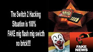 The Switch 2 Hacking Situation is 100% FAKE mig flash mig swicth no brick here is why