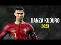 Cristiano Ronaldo 2023 ❯ Danza Kuduro | Skills & Goals | HD