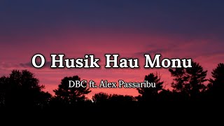 DBC ft. Alex Passaribu - O Husik Hau Monu(lyrics) 🎵