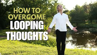 If you're thoughts are on a loop, this is for you.