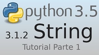 3.1.2 Strings (Parte 1) Python 3.5 Tutorial