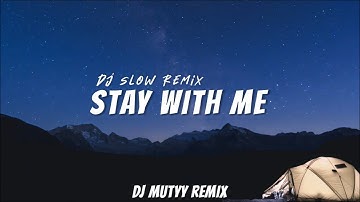 Dj Slow Remix!!! Stay With Me | DJ Mutyy ( Slow Remix )