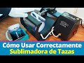 Cómo Usar Correctamente una Máquina Sublimadora de Tazas