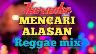 MENCARI ALASAN Karaoke Reggae mix