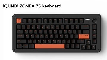 IQUNIX ZONEX 75 keyboard: First Look - Reviews Full Specifications
