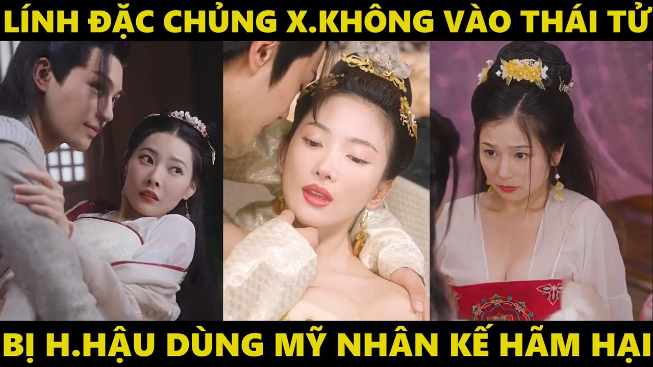 Thái tử bị hoàng hậu dùng mỹ nhân kế hãm hại ai ngờ gặp phải lính đặc chủng xuyên không làm liều