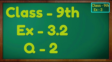 Class - 9th, Ex - 3.2, Q 2 (COORDINATE GEOMETRY) Maths NCERT CBSE