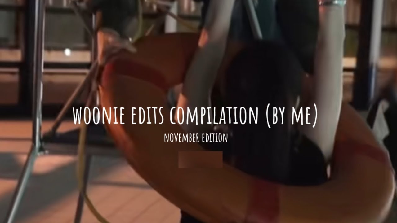 woonie edits compilation (by me) : november edition 