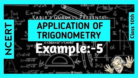 Example:-5 | Application Of Trigonometry | Chapter 9 - Maths Class 10th - NCERT,CBSE