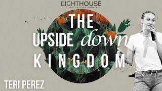 The Upside Down Kingdom | Teri Perez | Sunday Celebration