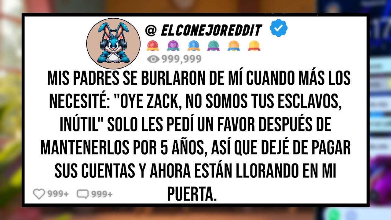 Mis Padres se Burlaron de mí Cuando Más Los Necesité: 